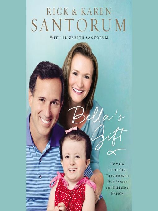 Title details for Bella's Gift by Rick Santorum - Available